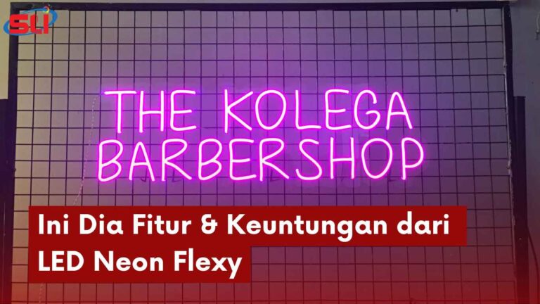 Ini Dia Fitur dan Keuntungan dari LED Neon Flexy