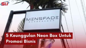 Keunggulan Neon Box - Sinar Laser Indonesia