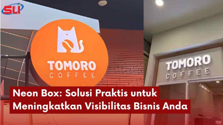 Neon Box: Solusi Praktis untuk Meningkatkan Visibilitas Bisnis Anda