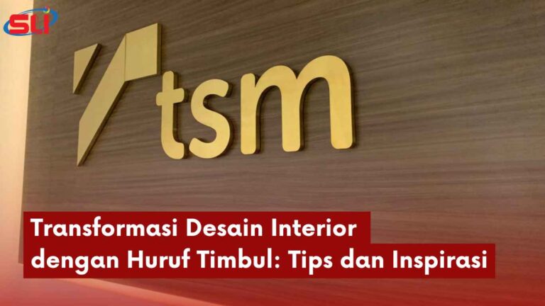 Transformasi Desain Interior dengan Huruf Timbul: Tips dan Inspirasi