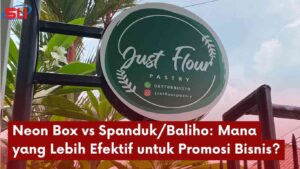 Neon Box Vs Spanduk Efektifitas Promosi - Sinar Laser Indonesia