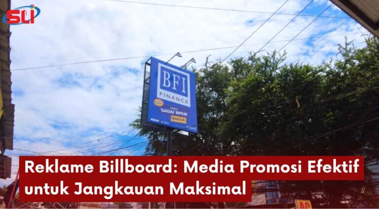 Reklame Billboard: Media Promosi Efektif untuk Jangkauan Maksimal