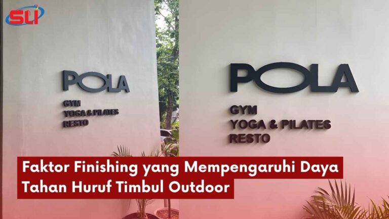 Faktor Finishing yang Mempengaruhi Daya Tahan Huruf Timbul Outdoor